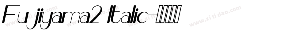 Fujiyama2 Italic字体转换